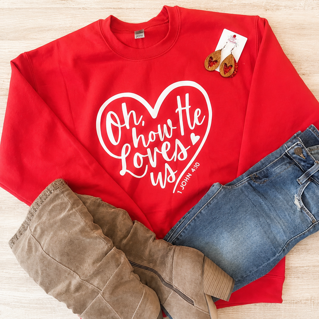 Oh, how he loves us sweatshirt