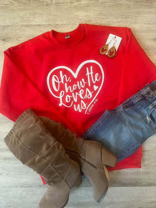 Oh, how he loves us sweatshirt